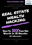 Real Estate Wealth Hacking How To 10x Your Net Worth In 18 Months