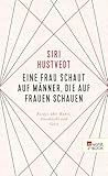 Eine Frau Schaut Auf Mnner Die Auf Frauen Schauen Essays Ber Kunst Geschlecht Und Geist German Edition