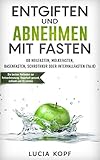 Fasten Entgiftung Und Gesund Abnehmen 168 52 Entschlackung Schlank Werden Vegan Clean Eating Kurzzeitfasten Detox Darmreinigung Intermittierendes Schlank Werden Dit German Edition