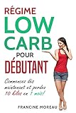 R%C3%A9gime Low Carb Pour D%C3%A9butant: Commencez D%C3%A8s Maintenant Et Perdez 10 Kilos En 1 Mois!