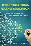 Organizational Transformation How To Achieve It One Person At A Time English Edition