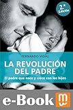 La Revolucin Del Padre El Padre Que Nace Y Crece Con Los Hijos Familia N 7