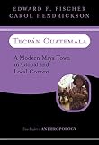 Tecpan Guatemala A Modern Maya Town In Global And Local Context Case Studies In Anthropology