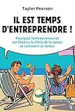 Il Est Temps Dentreprendre Pourquoi Lentrepreneuriat Est Devenu Le Choix De La Raison Et Comment Se Lancer Village Mondial
