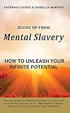 Rising Up From Mental Slavery How To Unleash Your Infinite Potential English Edition