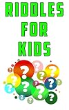 Riddles For Kids Hundreds Of Fun Riddles And Brain Teasers For Kids Designed To Make Them Smarter