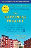 The Happiness Project Tenth Anniversary Edition Or Why I Spent A Year Trying To Sing In The Morning Clean My Closets Fight Right Read Aristotle And Generally Have More Fun English Edition
