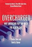 Overcharged Why Americans Pay Too Much For Health Care English Edition