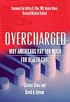 Overcharged: Why Americans Pay Too Much for Health Care