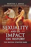 Sexuality And Its Impact On History The British Stripped Bare English Edition