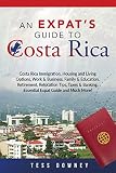 Costa Rica Costa Rica Immigration Housing And Living Options Work Business Family Education Retirement Relocation Tips Taxes Banking Essential Expat Guide And Much More An Expats Guide