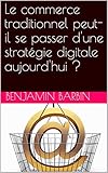 Le Commerce Traditionnel Peutil Se Passer Dune Stratgie Digitale Aujourdhui 