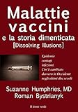Malattie Vaccini E La Storia Dimenticata Dissolving Illusion Fuori Collana Italian Edition