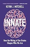Innate How The Wiring Of Our Brains Shapes Who We Are English Edition