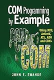 Com Programming By Example Using Mfc Activex Atl Ado And Com