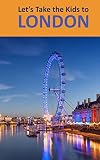 Lets Take The Kids To London English Edition
