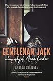 Gentleman Jack A Biography Of Anne Lister Regency Landowner Seducer And Secret Diarist