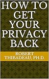 How To Get Your Privacy Back English Edition