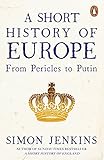 A Short History Of Europe From Pericles To Putin English Edition