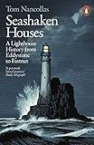 Seashaken Houses A Lighthouse History From Eddystone To Fastnet English Edition