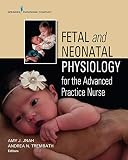 Fetal And Neonatal Physiology For The Advanced Practice Nurse