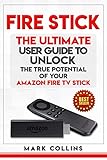 Fire Stick The Ultimate User Guide To Unlock The True Potential Of Your Amazon Fire Tv Stick English Edition