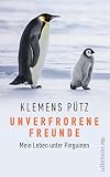 Unverfrorene Freunde Mein Leben Unter Pinguinen German Edition
