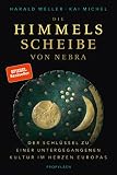 Die Himmelsscheibe Von Nebra Der Schlssel Zu Einer Untergegangenen Kultur Im Herzen Europas German Edition