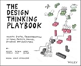 The Design Thinking Playbook Mindful Digital Transformation Of Teams Products Services Businesses And Ecosystems English Edition