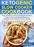 Ketogenic Slow Cooker Cookbook Easy Healthy And Fast Keto Recipes To Burn Fat Lose Weight And Living The Keto Lifestyle English Edition