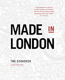 Made In London The Cookbook English Edition