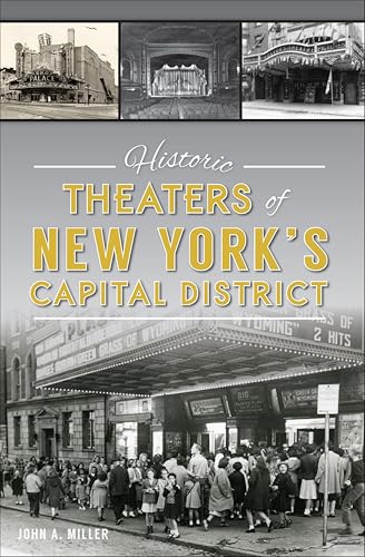 Historic Theaters of New York's Capital District (By: Johnny A. Miller) cover