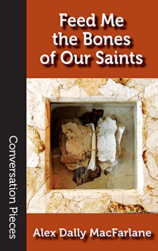 Feed Me the Bones of Our Saints (By: Alex Dally MacFarlane) cover