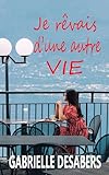 Je R%C3%AAvais D'une Autre Vie