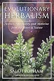 Evolutionary Herbalism Science Spirituality And Medicine From The Heart Of Nature English Edition