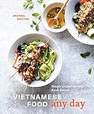 Vietnamese Food Any Day Simple Recipes For True Fresh Flavors A Cookbook English Edition