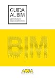 Guida Al Bim La Rivoluzione Digitale Delledilizia Seconda Edizione Collana Bim Vol 1 Italian Edition
