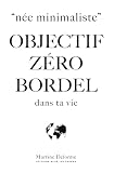 Objectif Zero Bordel Dans Ta Vie Ne Minimaliste