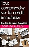 Tout Comprendre Sur Le Crdit Immobilier Etudes De Cas Et Exercices