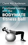 Functional Training With The Bodymate Fitness Ball English Edition