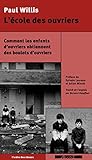 Lcole Des Ouvriers Comment Les Enfants Douvriers Obtiennent Des Boulots Douvriers Lordre Des Choses