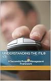 Understanding The Itil V3 A Successful Project Management Framework English Edition