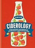 Ciderology From History And Heritage To The Craft Cider Revolution English Edition