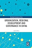 Urbanization Regional Development And Governance In China Routledge Contemporary China Series English Edition