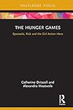 The Hunger Games Spectacle Risk And The Girl Action Hero Cinema And Youth Cultures English Edition