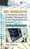 Iso 134852016 A Complete Guide To Quality Management In The Medical Device Industry Second Edition English Edition
