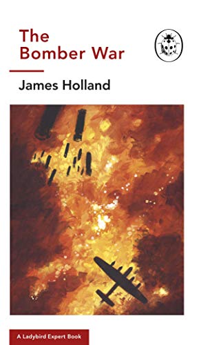 The Bomber War (By: James Holland) cover