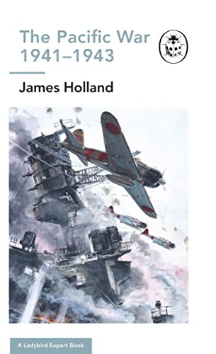 The Pacific War 1941-1943 (By: James Holland) cover