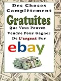 Des Choses Compltement Gratuites Que Vous Pouvez Vendre Pour Gagner De Largent Sur Ebay