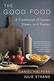 The Good Food A Cookbook Of Soups Stews And Pastas English Edition